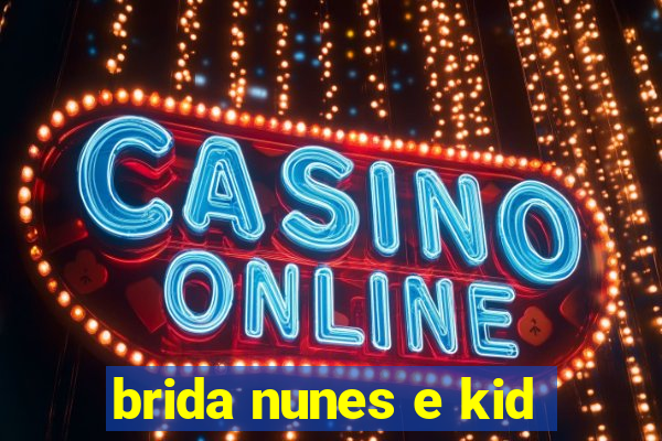 brida nunes e kid